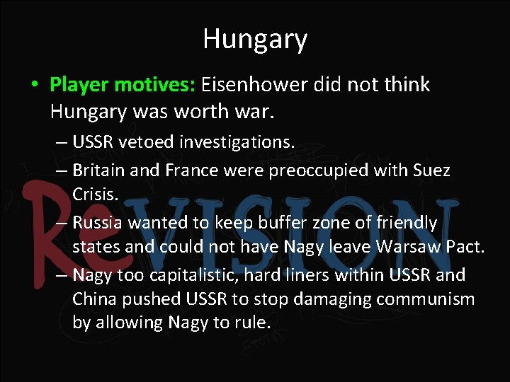 Hungary • Player motives: Eisenhower did not think Hungary was worth war. – USSR