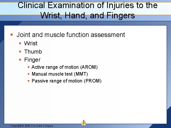 Clinical Examination of Injuries to the Wrist, Hand, and Fingers § Joint and muscle