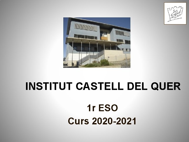 INSTITUT CASTELL DEL QUER 1 r ESO Curs 2020 -2021 