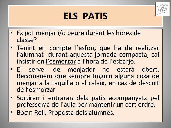 ELS PATIS • Es pot menjar i/o beure durant les hores de classe? •