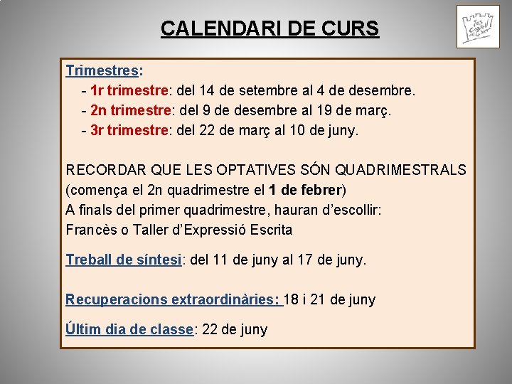 CALENDARI DE CURS Trimestres: - 1 r trimestre: del 14 de setembre al 4