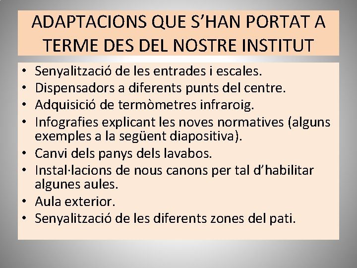 ADAPTACIONS QUE S’HAN PORTAT A TERME DES DEL NOSTRE INSTITUT • • Senyalització de