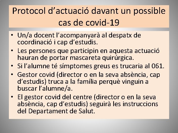 Protocol d’actuació davant un possible cas de covid-19 • Un/a docent l’acompanyarà al despatx