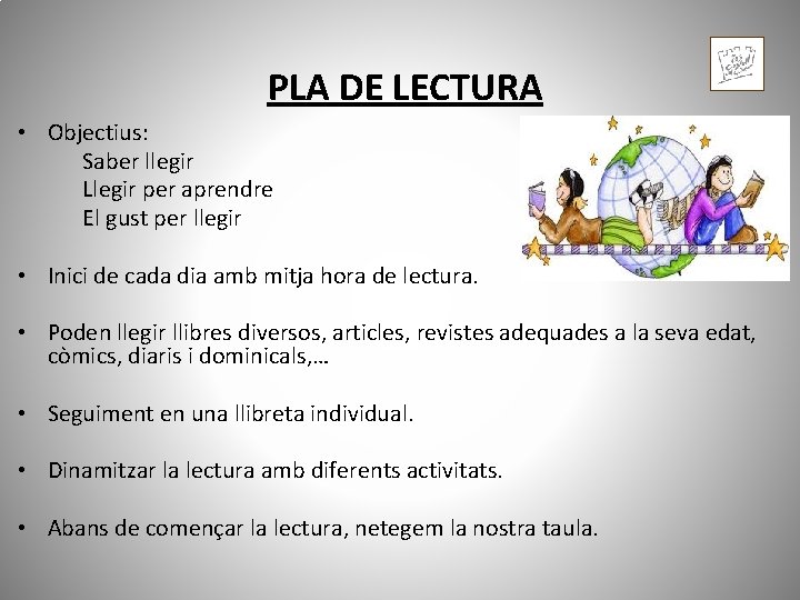 PLA DE LECTURA • Objectius: Saber llegir Llegir per aprendre El gust per llegir