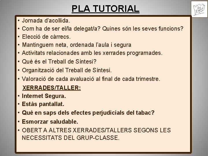 PLA TUTORIAL • • • Jornada d’acollida. Com ha de ser el/la delegat/a? Quines