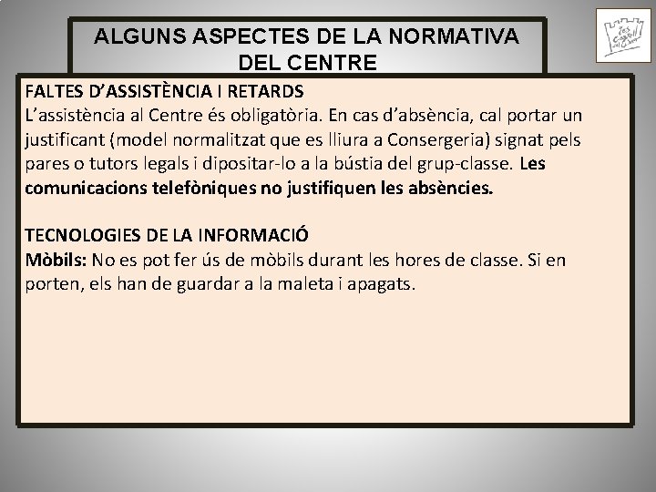 ALGUNS ASPECTES DE LA NORMATIVA DEL CENTRE FALTES D’ASSISTÈNCIA I RETARDS L’assistència al Centre