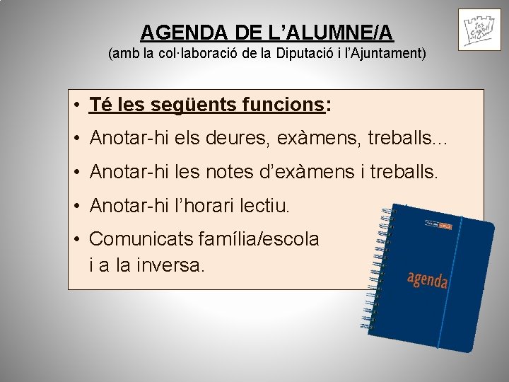 AGENDA DE L’ALUMNE/A (amb la col·laboració de la Diputació i l’Ajuntament) • Té les