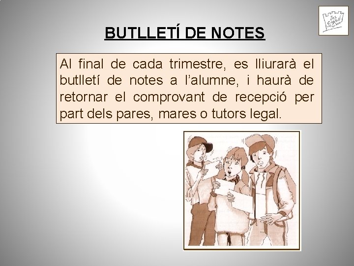 BUTLLETÍ DE NOTES Al final de cada trimestre, es lliurarà el butlletí de notes