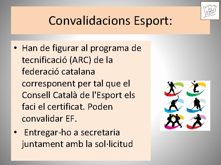 Convalidacions Esport: • Han de figurar al programa de tecnificació (ARC) de la federació