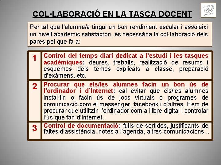 COL·LABORACIÓ EN LA TASCA DOCENT Per tal que l’alumne/a tingui un bon rendiment escolar