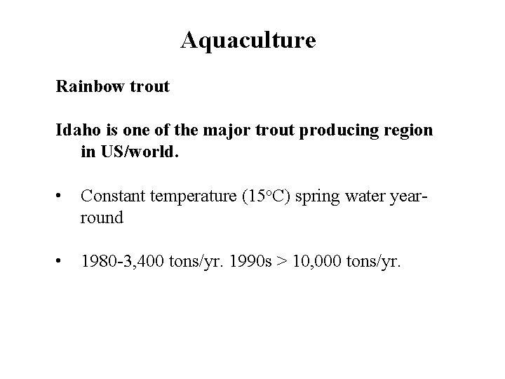Aquaculture Rainbow trout Idaho is one of the major trout producing region in US/world.