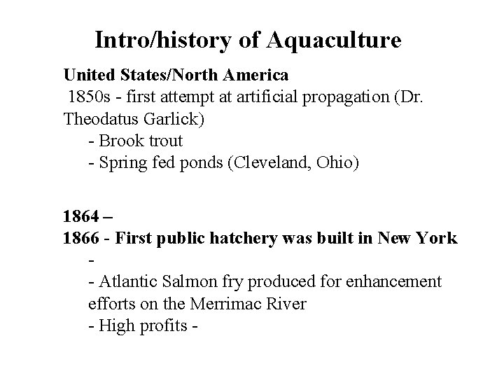 Intro/history of Aquaculture United States/North America 1850 s - first attempt at artificial propagation