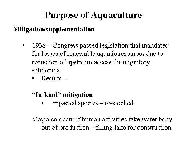Purpose of Aquaculture Mitigation/supplementation • 1938 – Congress passed legislation that mandated for losses