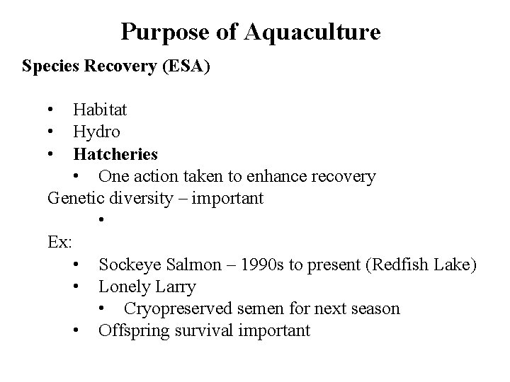 Purpose of Aquaculture Species Recovery (ESA) • • • Habitat Hydro Hatcheries • One