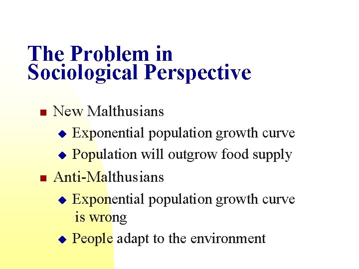 The Problem in Sociological Perspective n New Malthusians u u n Exponential population growth