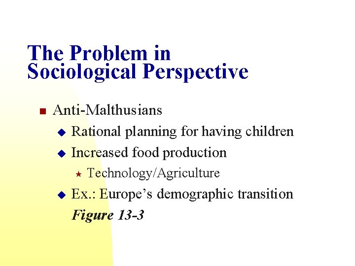 The Problem in Sociological Perspective n Anti-Malthusians u u Rational planning for having children