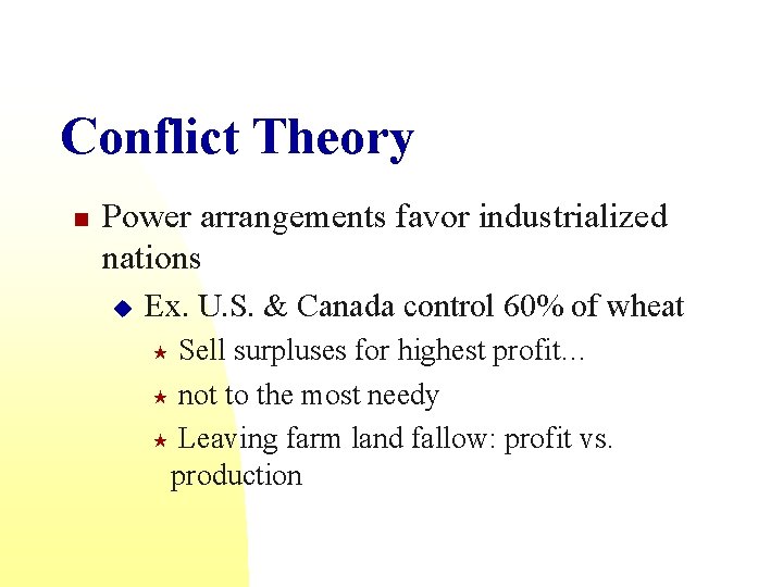 Conflict Theory n Power arrangements favor industrialized nations u Ex. U. S. & Canada