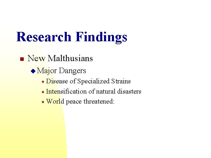 Research Findings n New Malthusians u Major Dangers « Disease of Specialized Strains «