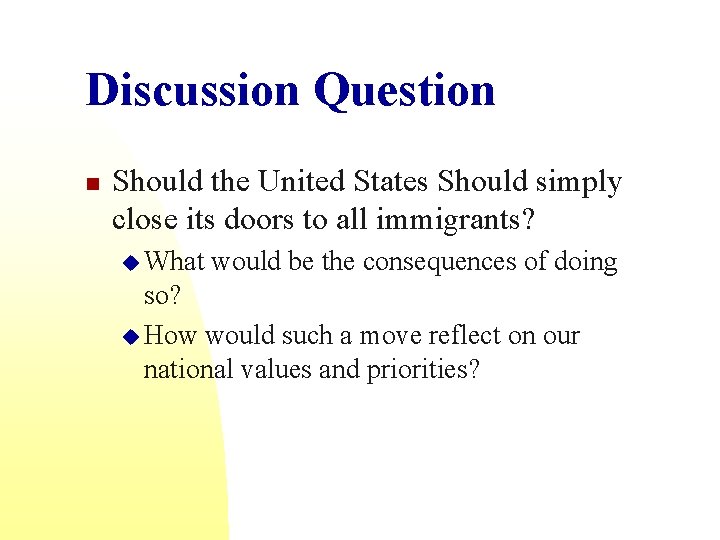 Discussion Question n Should the United States Should simply close its doors to all