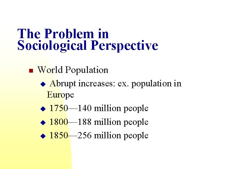 The Problem in Sociological Perspective n World Population Abrupt increases: ex. population in Europe