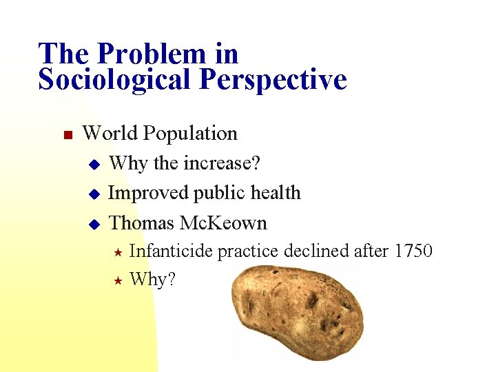 The Problem in Sociological Perspective n World Population u u u Why the increase?
