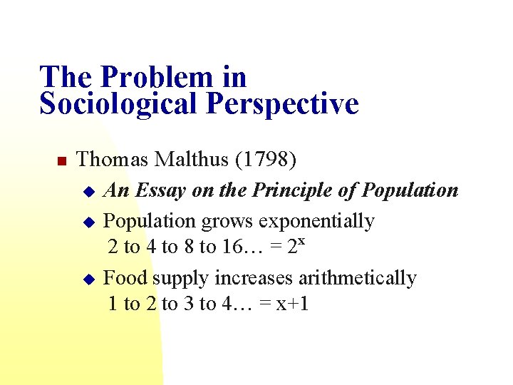 The Problem in Sociological Perspective n Thomas Malthus (1798) u u u An Essay