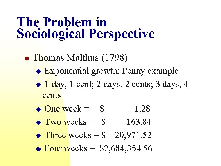 The Problem in Sociological Perspective n Thomas Malthus (1798) Exponential growth: Penny example u
