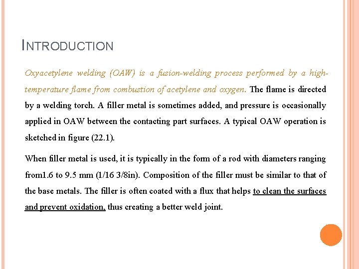 INTRODUCTION Oxyacetylene welding (OAW) is a fusion-welding process performed by a hightemperature flame from