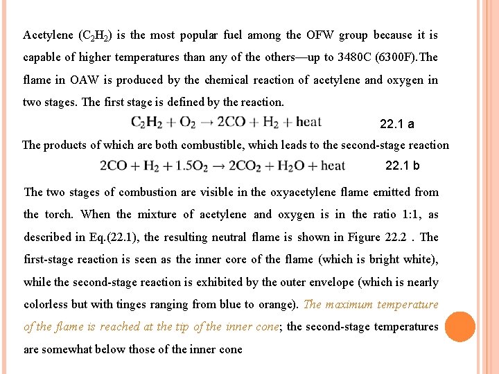 Acetylene (C 2 H 2) is the most popular fuel among the OFW group