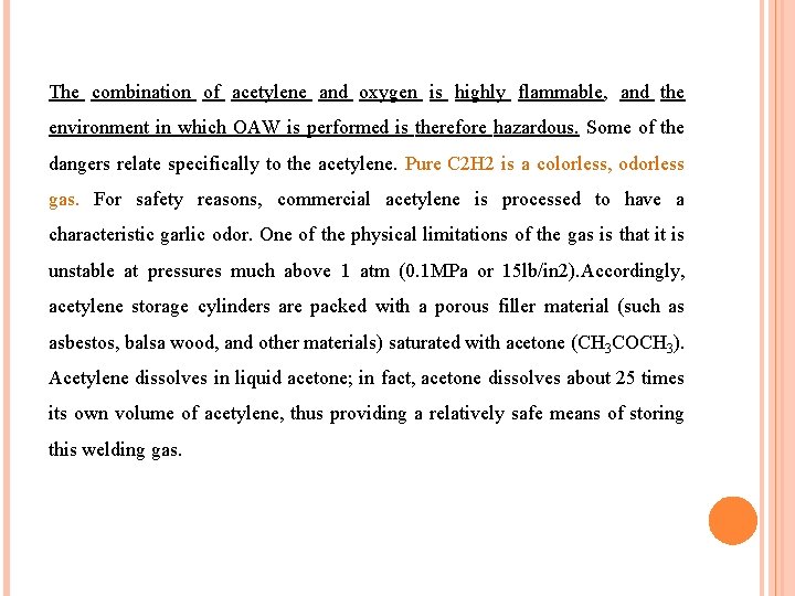 The combination of acetylene and oxygen is highly flammable, and the environment in which