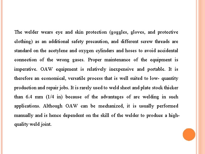 The welder wears eye and skin protection (goggles, gloves, and protective clothing) as an