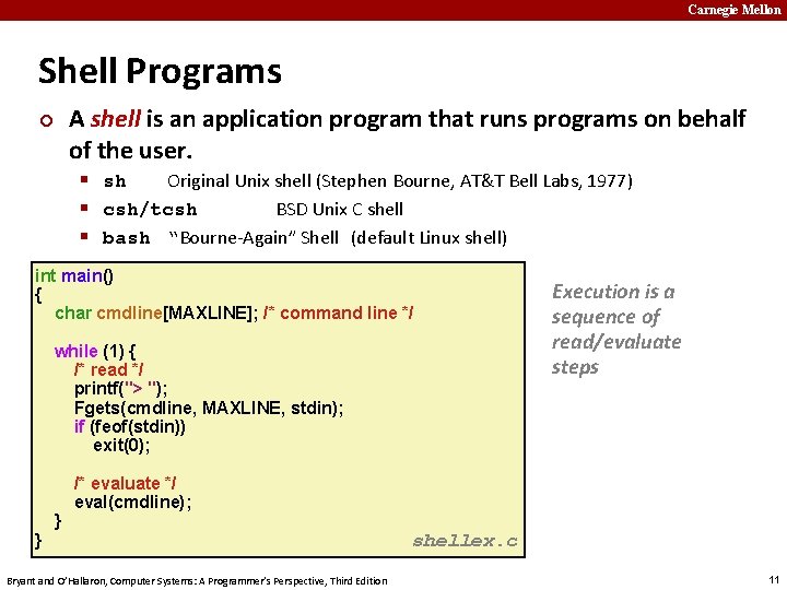 Carnegie Mellon Shell Programs A shell is an application program that runs programs on