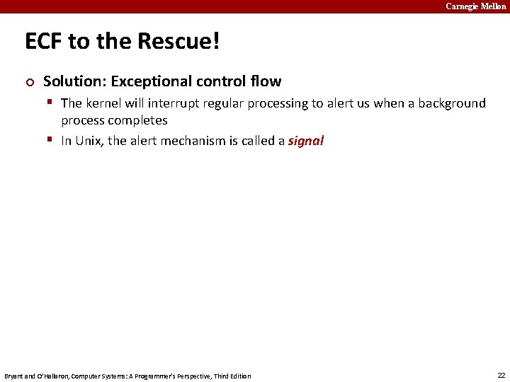 Carnegie Mellon ECF to the Rescue! ¢ Solution: Exceptional control flow § The kernel