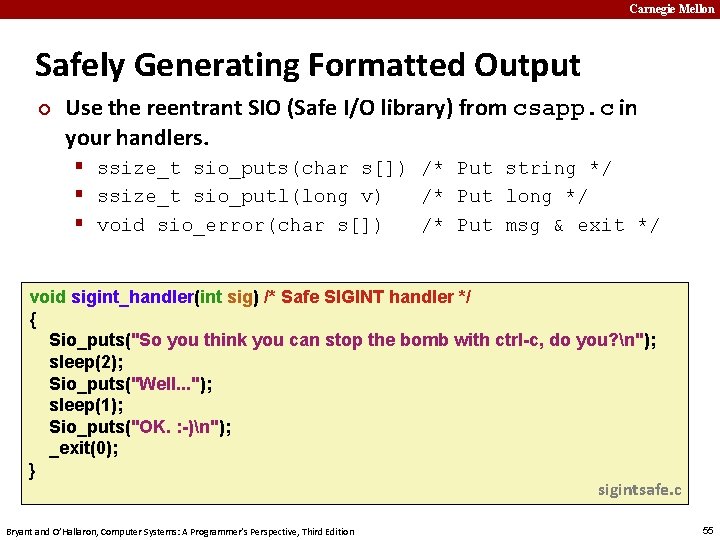 Carnegie Mellon Safely Generating Formatted Output ¢ Use the reentrant SIO (Safe I/O library)