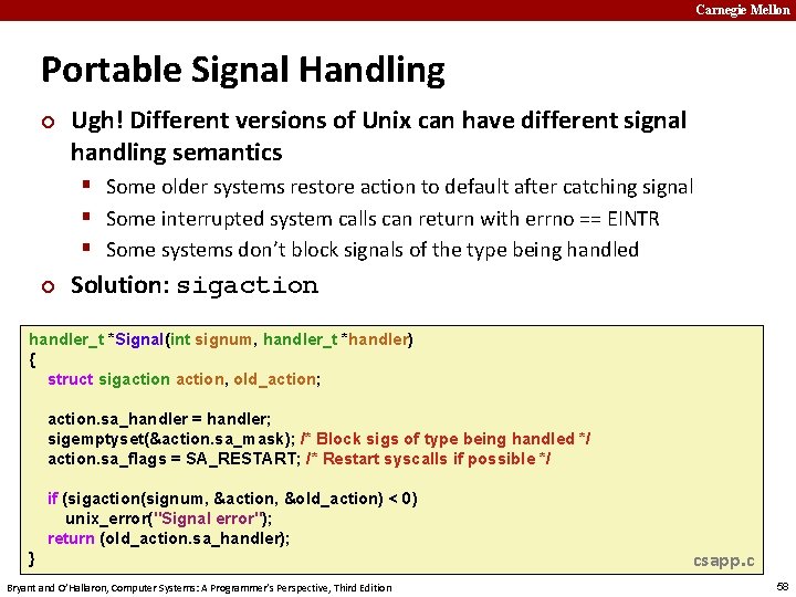 Carnegie Mellon Portable Signal Handling ¢ Ugh! Different versions of Unix can have different