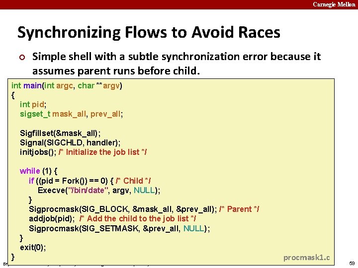 Carnegie Mellon Synchronizing Flows to Avoid Races ¢ Simple shell with a subtle synchronization