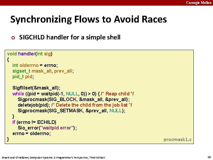 Carnegie Mellon Synchronizing Flows to Avoid Races ¢ SIGCHLD handler for a simple shell