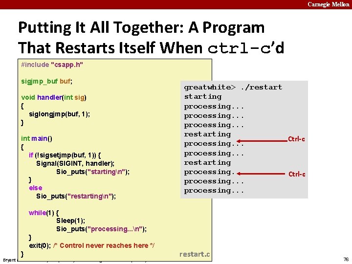 Carnegie Mellon Putting It All Together: A Program That Restarts Itself When ctrl-c’d #include