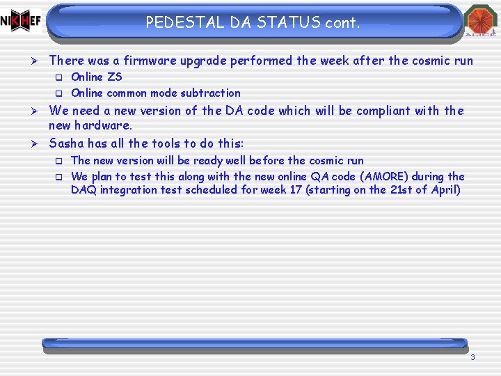 PEDESTAL DA STATUS cont. Ø There was a firmware upgrade performed the week after PEDESTAL DA STATUS cont. Ø There was a firmware upgrade performed the week after