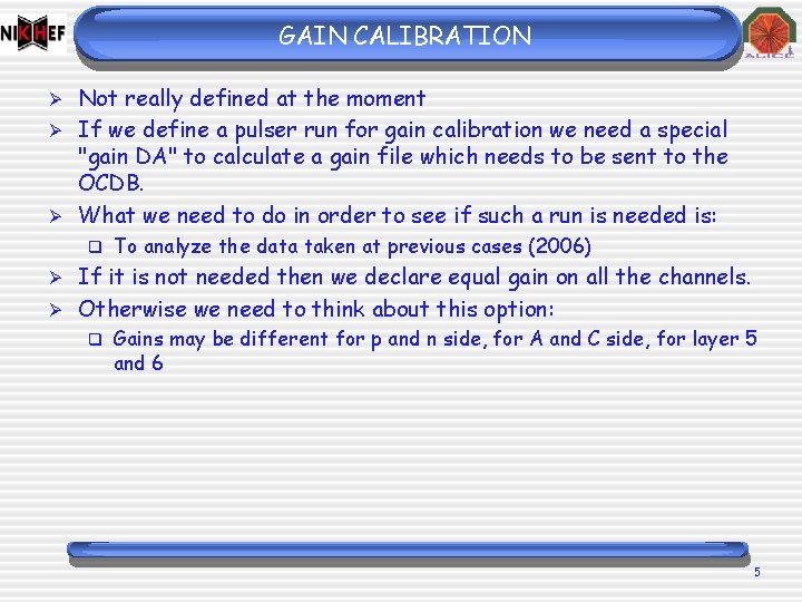 GAIN CALIBRATION Not really defined at the moment Ø If we define a pulser GAIN CALIBRATION Not really defined at the moment Ø If we define a pulser