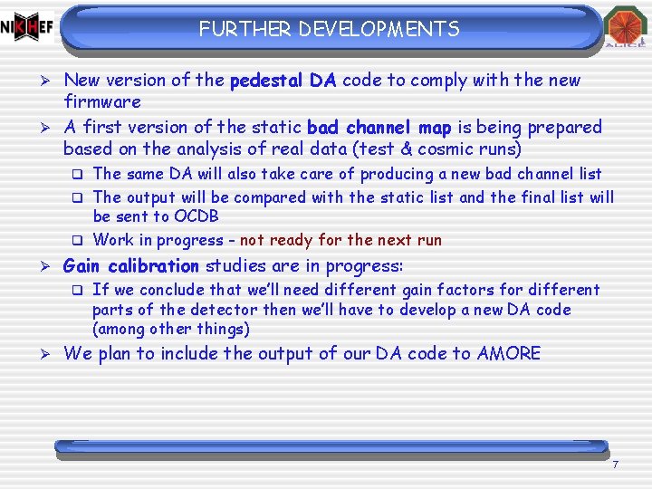 FURTHER DEVELOPMENTS New version of the pedestal DA code to comply with the new FURTHER DEVELOPMENTS New version of the pedestal DA code to comply with the new