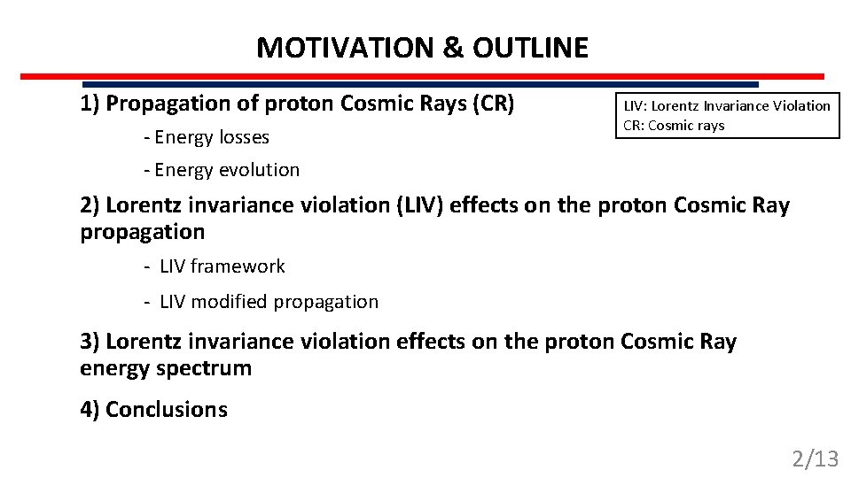 MOTIVATION & OUTLINE 1) Propagation of proton Cosmic Rays (CR) - Energy losses LIV: