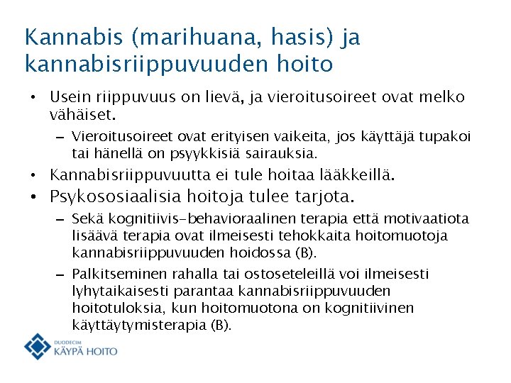 Kannabis (marihuana, hasis) ja kannabisriippuvuuden hoito • Usein riippuvuus on lievä, ja vieroitusoireet ovat
