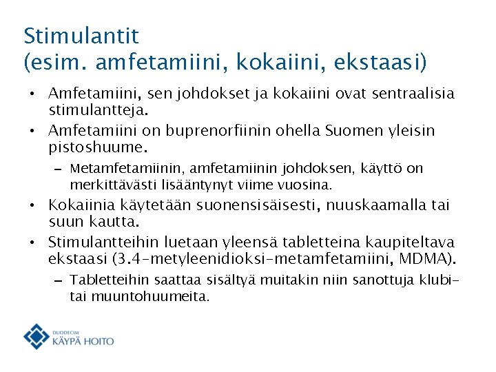 Stimulantit (esim. amfetamiini, kokaiini, ekstaasi) • Amfetamiini, sen johdokset ja kokaiini ovat sentraalisia stimulantteja.