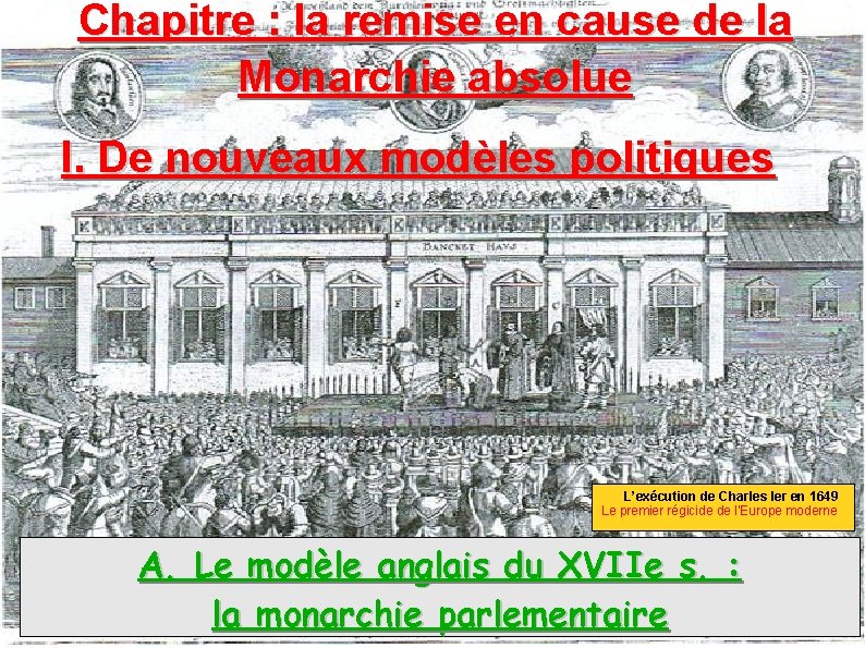 Chapitre : la remise en cause de la Monarchie absolue I. De nouveaux modèles Chapitre : la remise en cause de la Monarchie absolue I. De nouveaux modèles