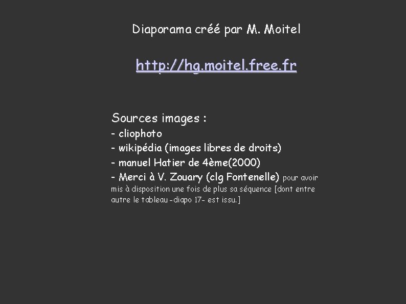 Diaporama créé par M. Moitel http: //hg. moitel. free. fr Sources images : - Diaporama créé par M. Moitel http: //hg. moitel. free. fr Sources images : -