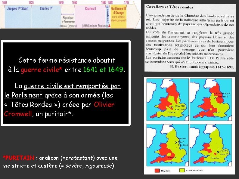 Cette ferme résistance aboutit à la guerre civile* entre 1641 et 1649. La Cette ferme résistance aboutit à la guerre civile* entre 1641 et 1649. La
