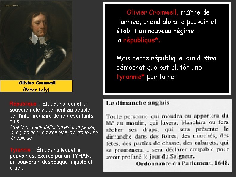 Olivier Cromwell, maître de l'armée, prend alors le pouvoir et établit un nouveau régime Olivier Cromwell, maître de l'armée, prend alors le pouvoir et établit un nouveau régime