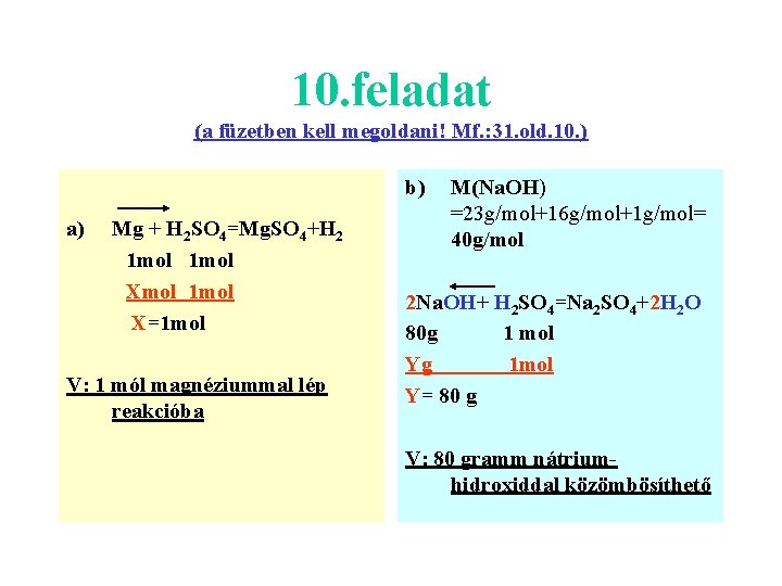10. feladat (a füzetben kell megoldani! Mf. : 31. old. 10. ) b) a)