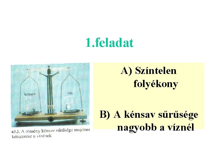 1. feladat A) Színtelen folyékony B) A kénsav sűrűsége nagyobb a víznél 